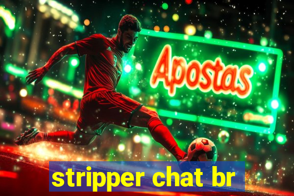 stripper chat br